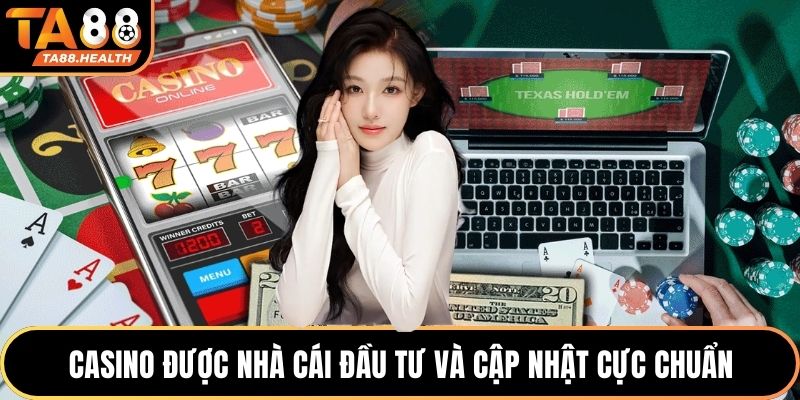 Casino được nhà cái đầu tư và cập nhật cực chuẩn