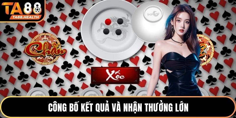 Công bố kết quả và nhận thưởng lớn