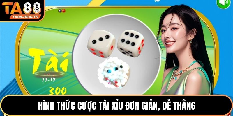 Hình thức cược Tài Xỉu đơn giản, dễ thắng