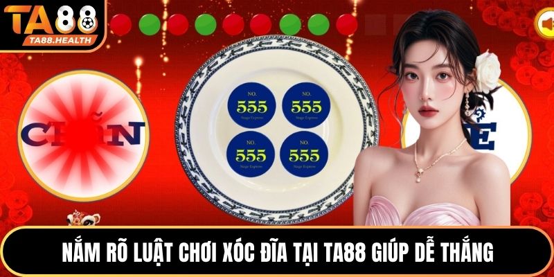 Nắm rõ luật chơi Xóc Đĩa tại TA88 giúp dễ thắng