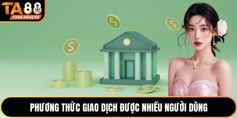 Phương thức giao dịch được nhiều người dùng