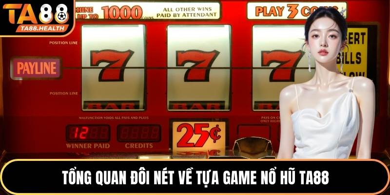 Tổng quan đôi nét về tựa game nổ hũ TA88