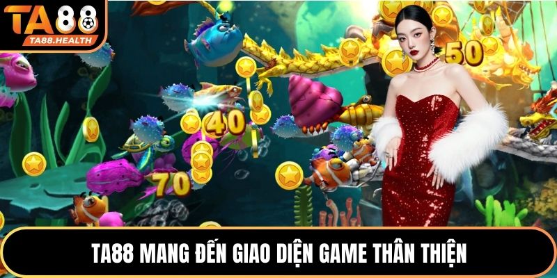 TA88 mang đến giao diện game thân thiện