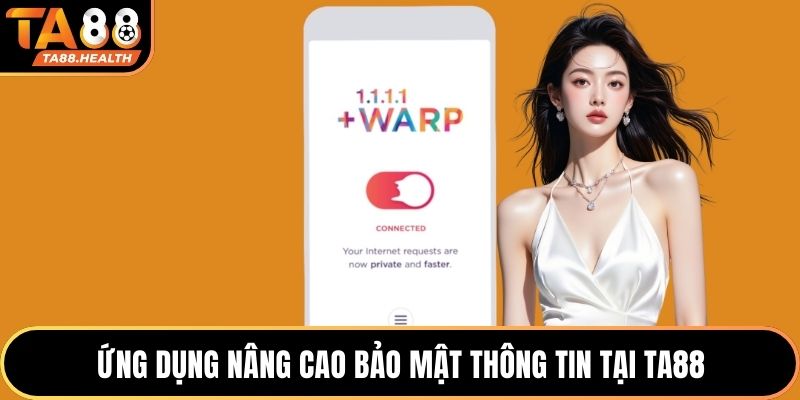 Ứng dụng nâng cao bảo mật thông tin tại TA88